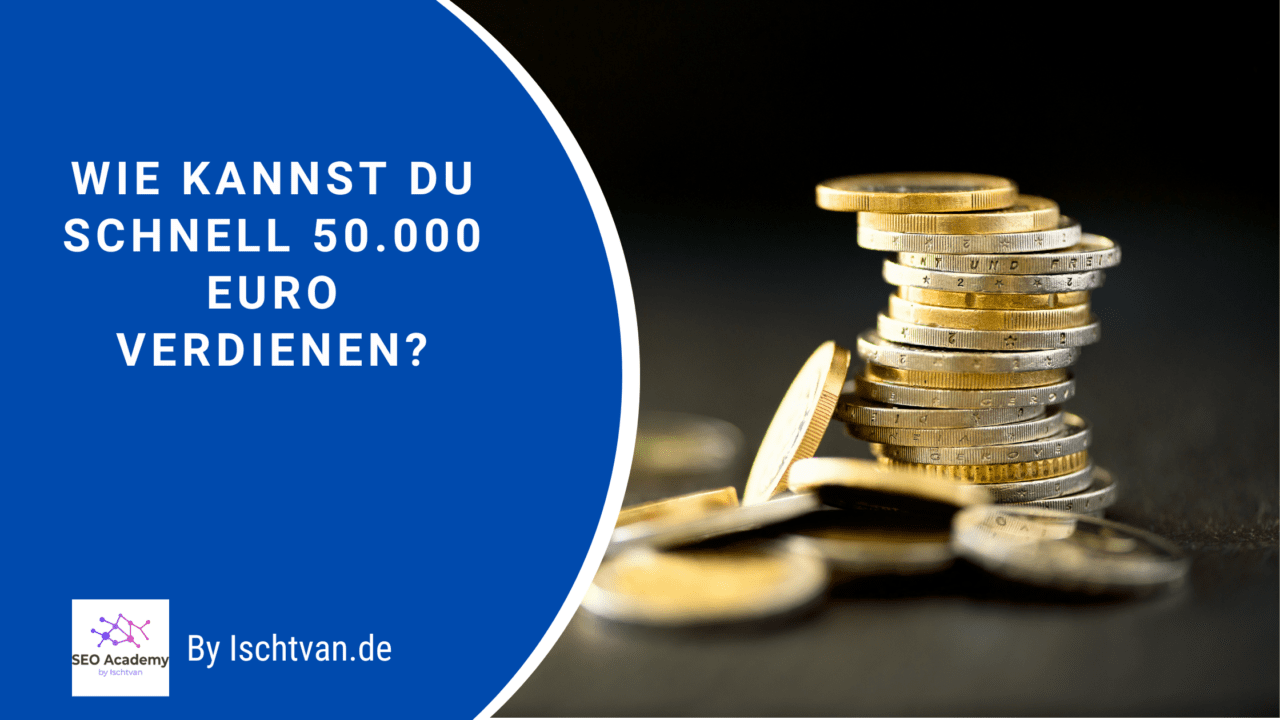 Wie kannst du schnell 50.000 Euro verdienen in 2025 so geht