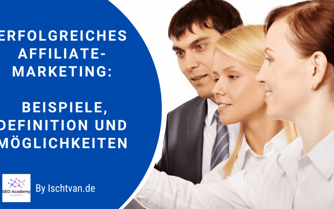 Erfolgreiches Affiliate-Marketing Beispiele Definition und Möglichkeiten
