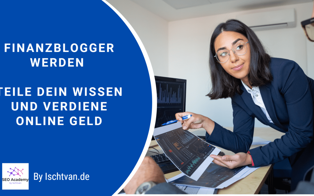 Finanzblogger werden Teile dein Wissen und verdiene online Geld