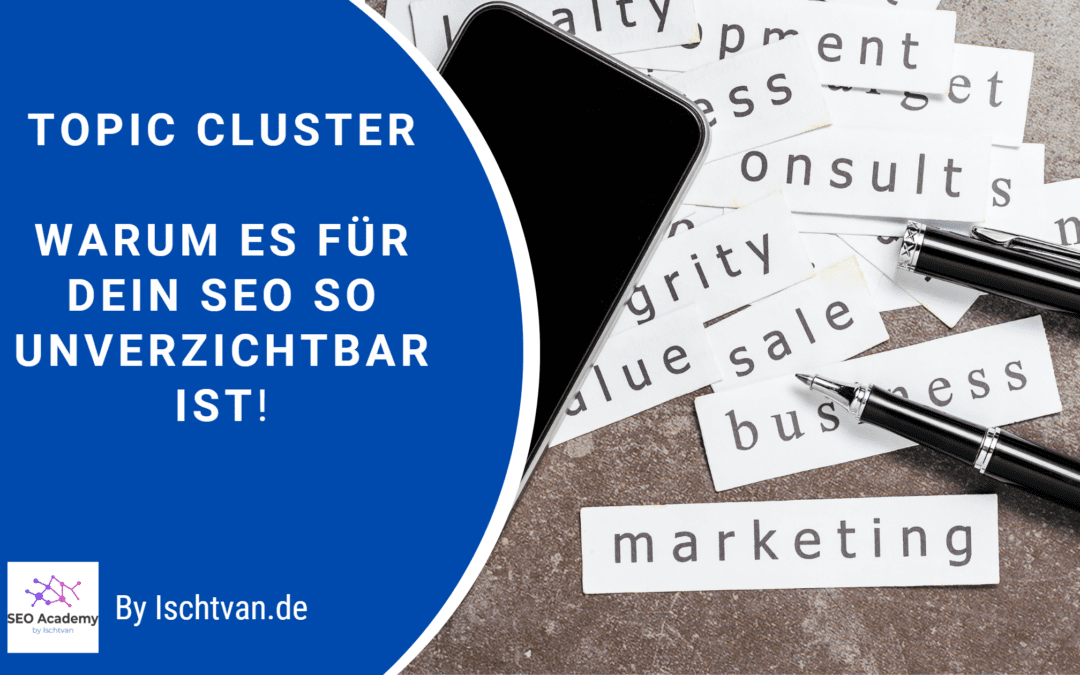 Topic Cluster: Warum es für dein SEO so unverzichtbar ist