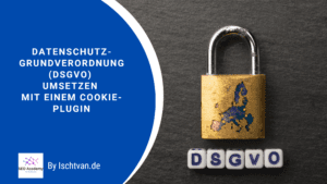 Datenschutz-Grundverordnung (DSGVO) umsetzen mit einem Cookie-Plugin